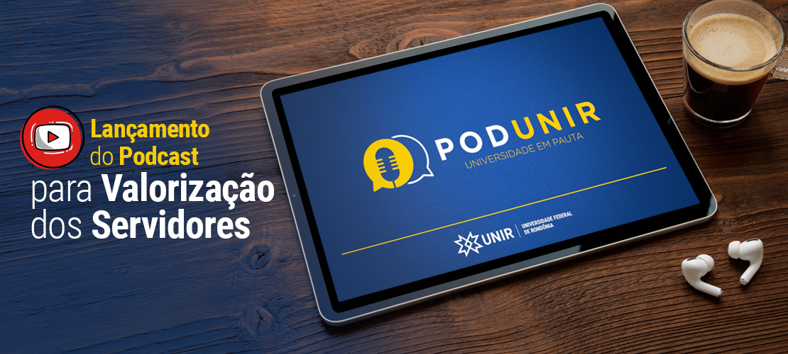 UNIR lança o PodUNIR: podcast para valorização dos servidores 
